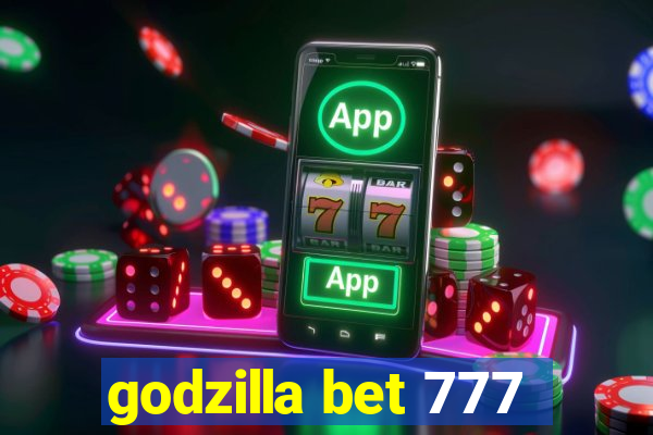 godzilla bet 777